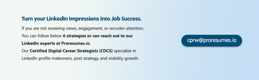 Promotional graphic with text encouraging users to turn their LinkedIn impressions into job success. It suggests contacting LinkedIn experts at Proresumes.io or following six strategies. It highlights that Certified Digital Career Strategists (CDCS) offer LinkedIn profile makeovers, post strategy, and visibility growth. Contact email shown: cprw@proresumes.io.