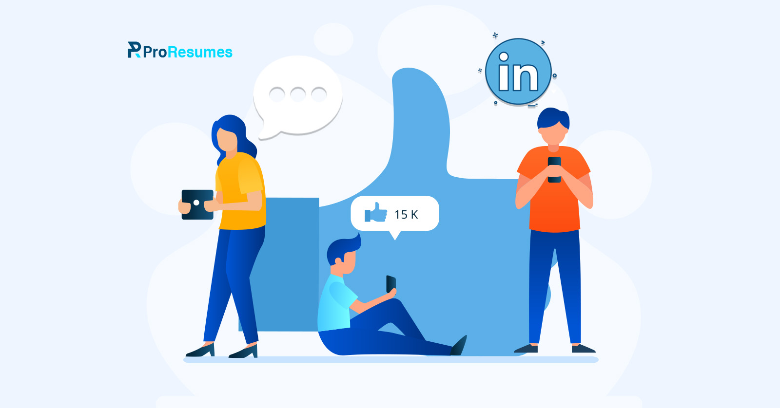 Illustration depicting LinkedIn Messaging, with three individuals using mobile devices in front of a large thumbs-up symbol. The image reflects how professionals use LinkedIn Messaging to build connections, share updates, and grow engagement. ProResumes branding is visible in the top-left corner.