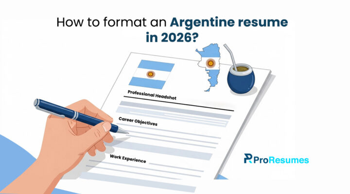 Illustration of a hand holding a pen and filling out a resume titled “How to format an Argentine resume in 2026?” The resume shows sections like Professional Headshot, Career Objectives, and Work Experience. The Argentine flag and a map of Argentina appear at the top, along with a mate cup. The ProResumes logo is displayed on a light gray background.