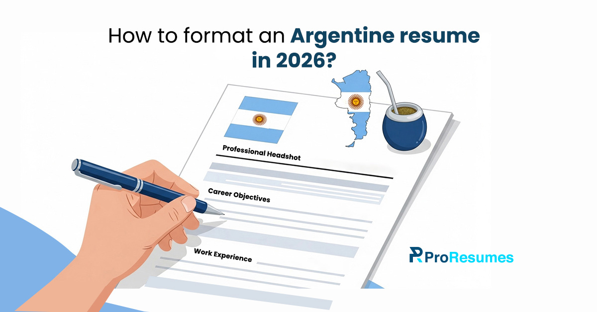 Illustration of a hand holding a pen and filling out a resume titled “How to format an Argentine resume in 2026?” The resume shows sections like Professional Headshot, Career Objectives, and Work Experience. The Argentine flag and a map of Argentina appear at the top, along with a mate cup. The ProResumes logo is displayed on a light gray background.