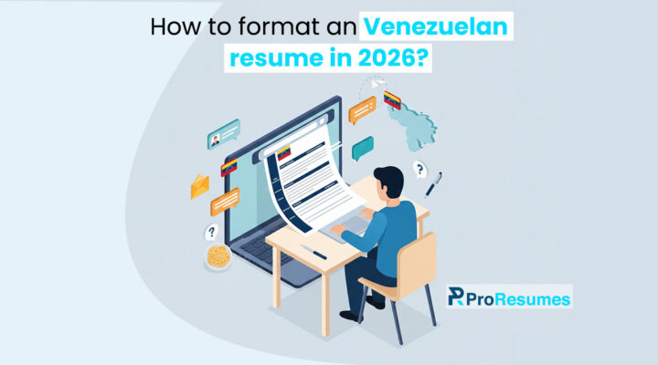 Illustration of a man sitting at a desk working on a laptop displaying a resume with Venezuelan flag elements, surrounded by icons and a map of Venezuela, with the headline “How to format an Venezuelan resume in 2026?” and ProResumes logo on a light blue background.