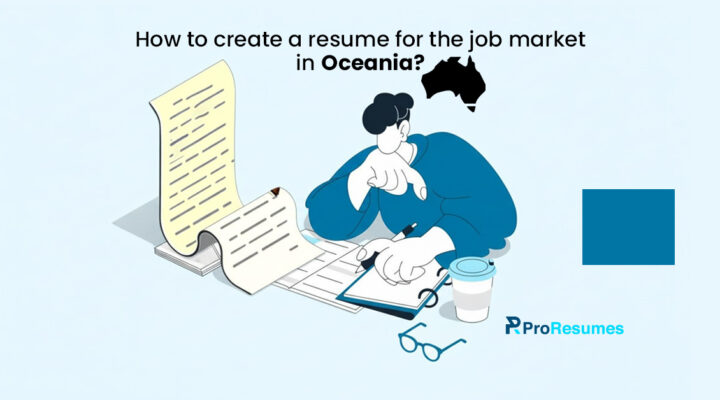 Illustration of a person writing a resume beside a long document scroll and a notebook, with the headline “How to create a resume for the job market in Oceania?” displayed above. A silhouette map of Australia appears near the title, and the ProResumes logo is shown at the bottom right on a light blue background.