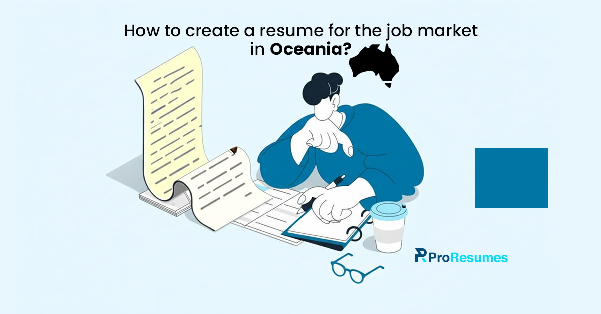 Illustration of a person writing a resume beside a long document scroll and a notebook, with the headline “How to create a resume for the job market in Oceania?” displayed above. A silhouette map of Australia appears near the title, and the ProResumes logo is shown at the bottom right on a light blue background.